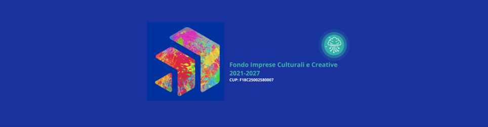 PN Cultura (FESR) 2021-2027 – Azione 1.3.1. Strumento Finanziario “Fondo Imprese Culturali e Creative 2021-2027”. Dal Programma all’Avviso “Cultura Cresce” .